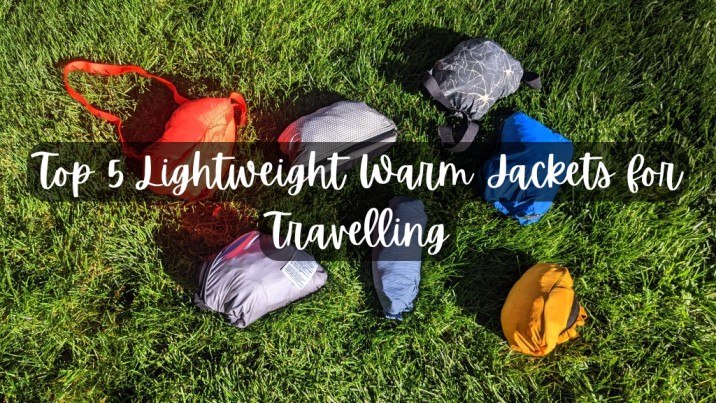 Top 5 Lightweight Warm Jackets for Travelling